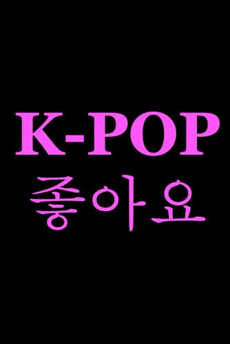 NoteBook K-Pop 좋아요 (I love Kpop): A Notebook for K-Pop Fans - Black Pink Edition: Your Ultimate Journal for Fangirling, Songwriting, and Creative Inspiration