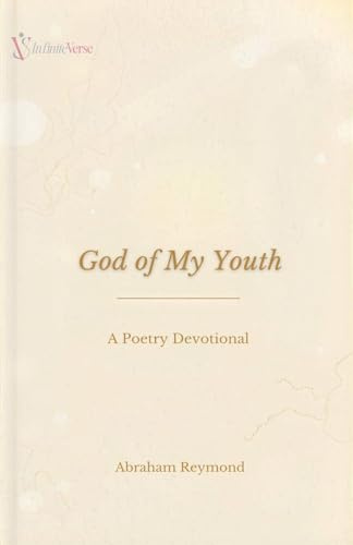 God of My Youth: A Poetry Devotional (Worship Poetry Devotional, Band 2)