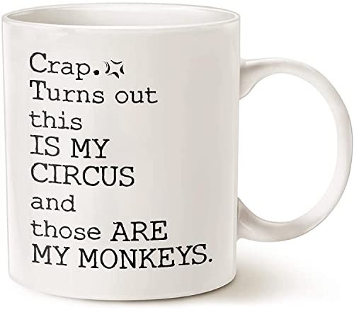 Kaffeetasse mit Aufschrift Crap. Turns Out This Is My Circus And Those Are My Monkeys, hochwertige Geschenkidee, Geburtstagsgeschenk für Kollegen, Familie, Freunde, Weiß, 325 ml