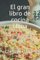 El gran libro de cocina china: Fórmulas sabrosas y poco utilizadas. Para principiantes y avanzados y cualquier dieta