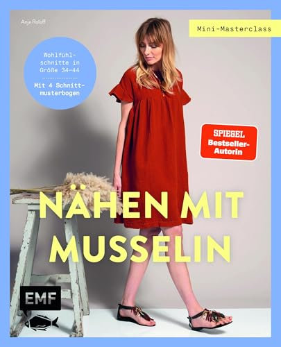 Mini-Masterclass – Nähen mit Musselin: Wohlfühlschnitte in Größe 34–44: Jumpsuit, Kleid, Oversize-Hemd und mehr. Mit 4 Schnittmusterbogen