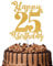 1Pc Happy 25th Birthday Cake Topper Glitter Cheers to 25 Years Cake Topper 25 Fabulous Cake Decoration for Happy 25th Birthday Party Cake Decorations Supplies Gold