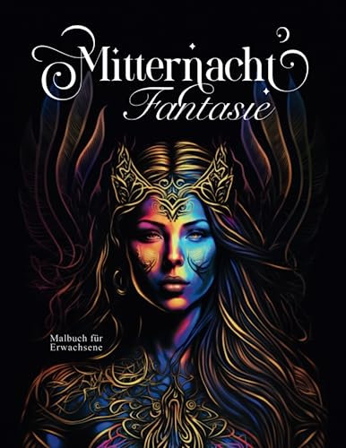 Mitternacht Fantasie – Malbuch für Erwachsene: 50 Motive auf schwarzem Hintergrund von Feen, Elfen und anderen Fabelwesen