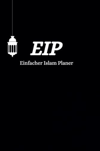 Einfacher Islam Planer – Spiritueller Tagesplaner für muslimische Männer & Jugendliche: Gebetszeiten, Reflexionsfragen, Baraka-Tagebuch, sportliche Ziele & Duas für einen erfüllten islamischen Alltag