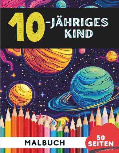 Malbuch für 10-Jährige Kinder: 50 fantasievolle Ausmalbilder zum Entspannen und Lernen (Lustige Malbücher für 10-Jährige)
