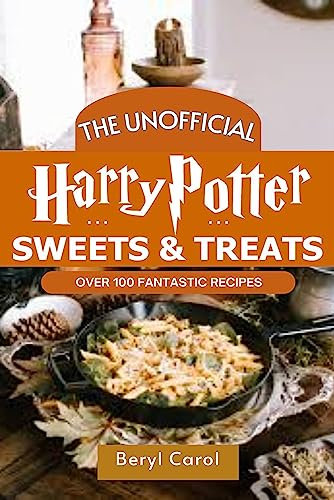 THE UNOFFICIAL Harry Pôtter Sweets and Treats: Over 100 fantastic recipes (English Edition)