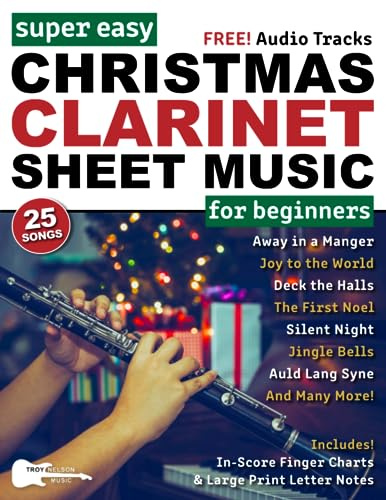 Super Easy Christmas Clarinet Sheet Music for Beginners: 25 Popular Christmas Songs with Big Letter Notes, In-Score Finger Charts + Free Audio (Large Print Letter Notes Sheet Music)