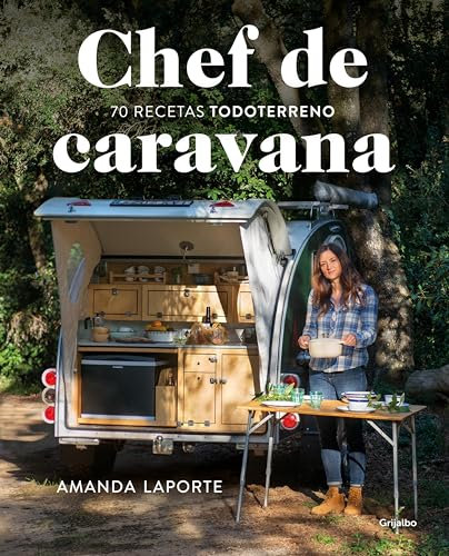 Chef de caravana: 70 recetas todoterreno