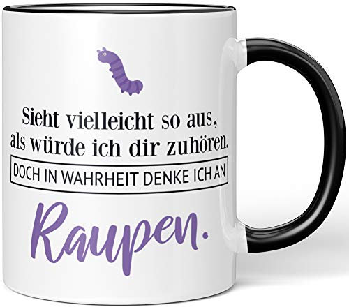 JUNIWORDS Tasse, Sieht vielleicht so aus, als würde ich dir zuhören. Doch in Wahrheit denke ich an Raupen (1001509), Wähle Farbe, Schwarz