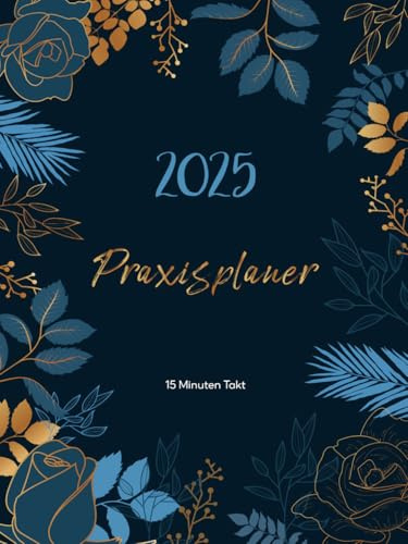 Praxisplaner 2025 (15 Minuten Takt): A4 | 1 Spalte für 1 Person | Terminplaner Uhrzeit 7:00 bis 21:00 Uhr | Wochenplaner 1 Woche auf 2 Seiten I 12 Monate I Office Planer I Bestellbuch