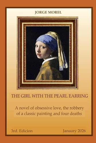THE GIRL WITH THE PEARL EARRING: A TALE OF AN OBSESSIVE LOVE, A STOLEN PAINTING AND FOUR DEATHS