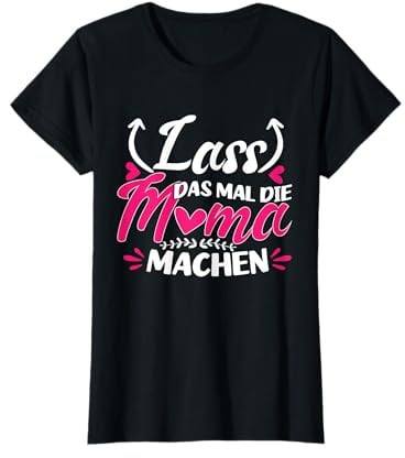 Muttertag Mutter Lass das mal die Mama machen T-Shirt