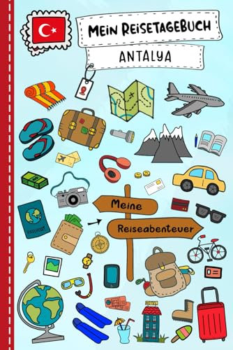Reisetagebuch für Kinder Antalya: Türkei Urlaubstagebuch zum Ausfüllen,Eintragen,Malen,Einkleben für Ferien & Urlaub A5, Aktivitätsbuch & Tagebuch ... Kinder Buch für Reise & unterwegs