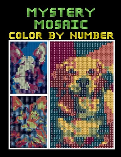 Mystery Mosaic Color by Number: Dogs & Cats Mystery Pixel Art Color Quest Color By Numbers Animals Extreme Coloring Book Challenges for Adults Stress Relief & Relaxation.