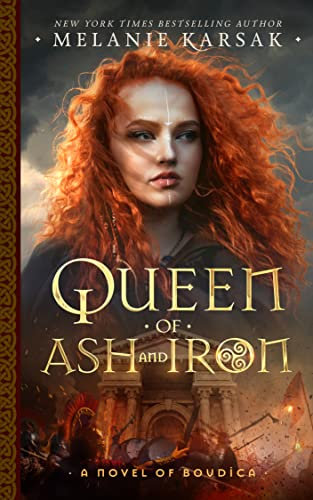 Queen of Ash and Iron: A Novel of Boudica (The Celtic Rebels Series Book 3)