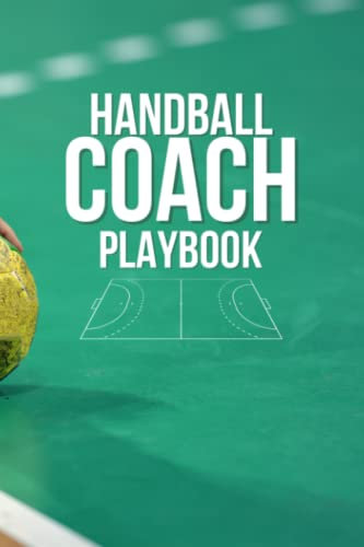 Handball Coach Playbook: Handballer Notizbuch zum Eintragen von Taktiken und Spielstrategie - Trainingstagebuch für Handball Coach und Trainer