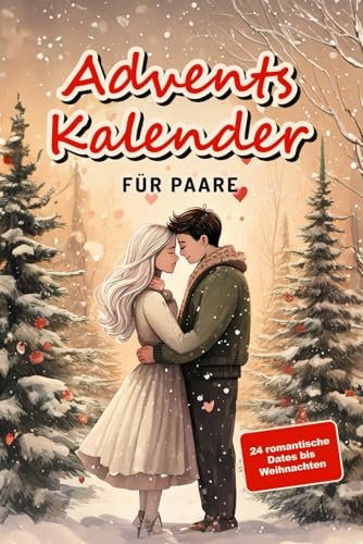 Adventskalender für Paare: 24 romantische Dates bis Weihnachten. Das perfekte Geschenk mit cleveren Date-Ideen im Advent für dich und deinen Partner.
