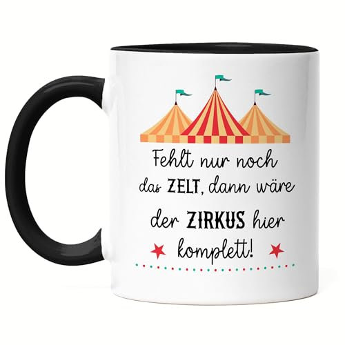 Hey!Print Fehlt nur noch das Zelt dann wäre der Zirkus hier perfekt Tasse Schwarz Lustig Büro Sarkasmus Mitarbeiter Kollege