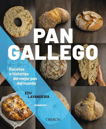 Pan gallego: Recetas e historias del mejor pan del mundo (Libros singulares) (Spanish Edition)