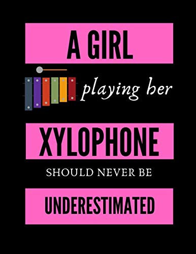 A Girl Playing Her Xylophone Should Never Be Underestimated | Music Composing Notebook: 8.5 x 11 | 58 Lined Pages For Notes + 58 Staff Paper Pages For ... Songwriters, Students And Musicians Alike