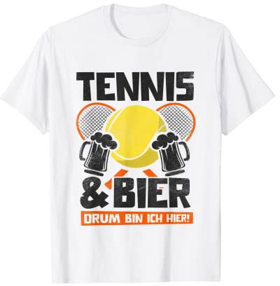 Tennis Und Bier Drum Bin Ich Hier Tenniscrack Tennisspieler T-Shirt