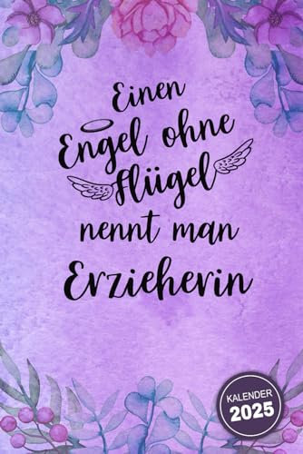 Erzieherin Kalender: Perfektes Geschenk oder Abschiedsgeschenk für eine Erzieherin & Tagesmutter I Praktischer Terminkalender für Ausbildung, Beruf, ... unter 10 Euro als Planer Organizer