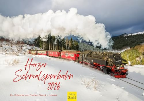 Edition Seidel Premium Kalender Harzer Schmalspurbahn 2026 Format DIN A3 Wandkalender Deutschland Harz Brocken Dampflok Eisenbahn Zug Technik Steffen Gierok-Latniak