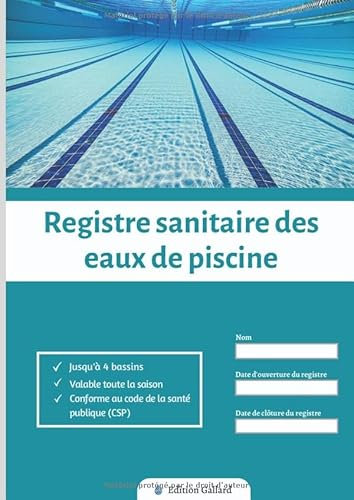 Registre sanitaire des eaux de piscine: Carnet d'entretien piscine | Jusqu'à 4 bassins | Conforme au Code de la Santé Publique (CSP) | Mesure de Chlore - PH - T° - volumes d'eau...