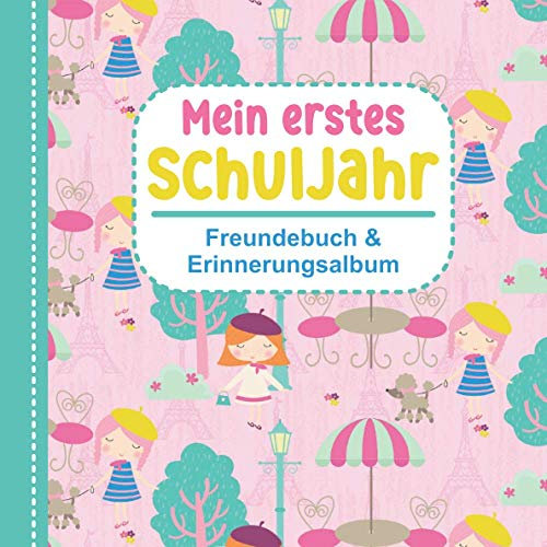 Mein Schuljahr - Freundebuch und Erinnerungsalbum: 1. Klasse Freundebuch Grundschule Paris Einhorn