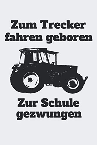 Zum Trecker fahren geboren Zur Schule gezwungen: Jahreskalender 2021 Kalender A5 240-seitiges Notizbuch mit viel Raum für Notizen mit einem Traktor ... in der Ausbildung oder Schule als Geschenk