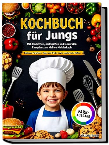 Kochbuch für Jungs: Mit den besten, einfachsten und leckersten Rezepten zum kleinen Meisterkoch | Inklusive Farbfotos, Tipps und Tricks sowie spielerische Rätsel