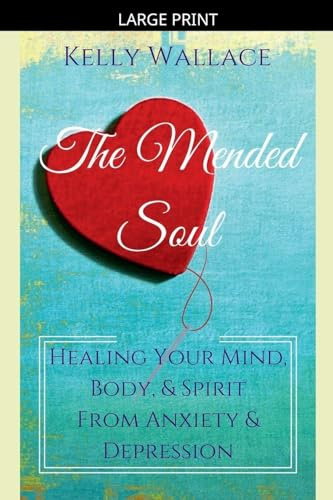 The Mended Soul - Healing Your Mind, Body, & Spirit From Anxiety & Depression