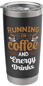 Running On Coffee and Energy Drinks Caffeine Lover Stainless Steel Insulated Tumbler