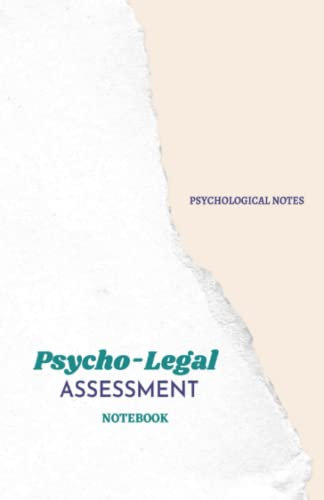 Psycho-legal (Forensic Psychology) Assessment Notebook for Legal Expert, Psychologists, Therapists and Health Professionals