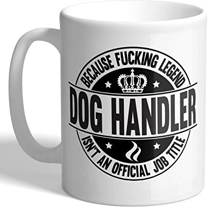 I Love Mugs - Dog Handler - F*cking Legend - Mug, Ceramic, 11fl.oz.
