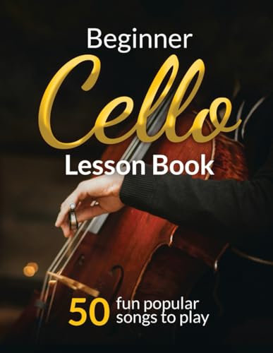 Beginner Cello Lesson Book, Suitable for all Levels, Color Coded Notes, 50 Amazing & Popular Songs