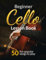 Beginner Cello Lesson Book, Suitable for all Levels, Color Coded Notes, 50 Amazing & Popular Songs
