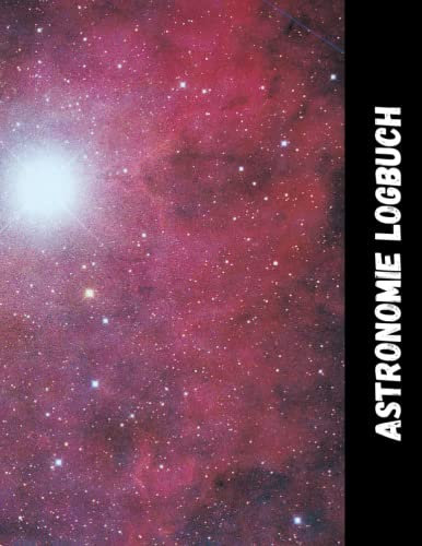 Astronomie Logbuch: 100-seitiges Himmelsbeobachtungs-Notizbuch zum Aufzeichnen und Zeichnen von astronomischen Beobachtungen | Ein Protokoll der ... Nachthimmels | Notizbuch zum Sternengucken.