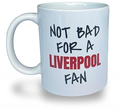 Banterous | Funny Liverpool Mug - Not Bad for A Liverpool Fan | Birthday Gifts for Men and Boys, Funny Football Gift Idea, 11oz Ceramic Mug, Fathers Day Mugs, Novelty Coffee Cup, Tea Cup Gifts