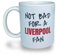 Banterous | Funny Liverpool Mug - Not Bad for A Liverpool Fan | Birthday Gifts for Men and Boys, Funny Football Gift Idea, 11oz Ceramic Mug, Fathers Day Mugs, Novelty Coffee Cup, Tea Cup Gifts