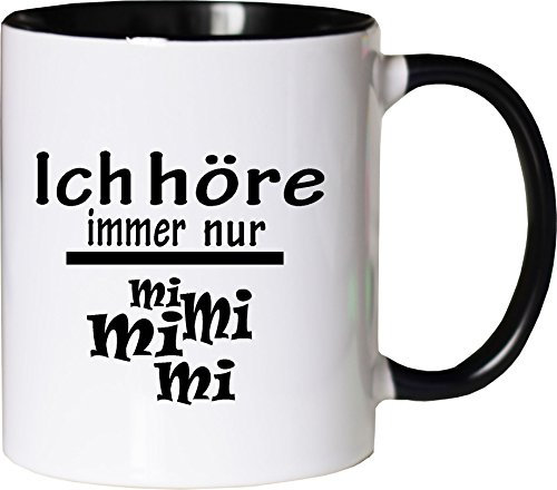 Mister Merchandise Kaffeebecher Tasse Ich höre Immer nur - Mi Mi Mi Teetasse Becher Weiß-Schwarz