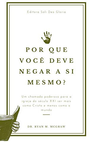 Por Que Você Deve Negar a Si Mesmo? (Portuguese Edition)