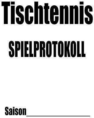 Tischtennis Spielprotokoll mit Saisonangabe: Spielberichtsbogen Spielprotokoll Universal 6er Mannschaft Paarkreuz 4er Mannschaft Paarkreuz Bundessystem Tischtenniszubehör