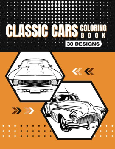 CLASSIC CARS COLORING BOOK: 30 ANTIQUE AND VINTAGE CARS. Stress relieving and relaxing coloring pages for car enthusiasts | Creative Gift.