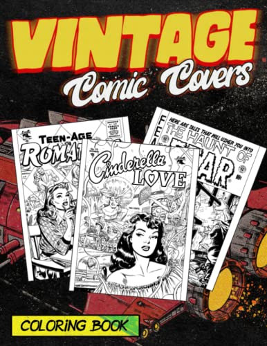 Vintage Comic Covers Coloring Book: Back To The Old Time Coloring Pages Featuring Retro Illustrations For Adults Teens To Relax And Relieve Stress