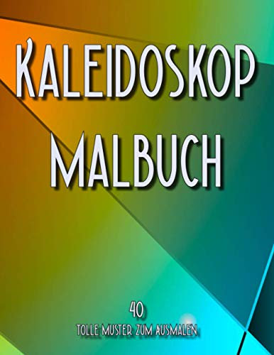 Kaleidoskop Malbuch: 40 tolle Muster zum ausmalen