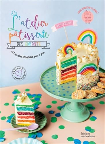L'atelier pâtisserie des enfants: 47 recettes illustrées pas à pas