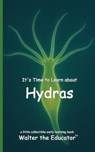 It's Time to Learn about Hydras (Walter the Educator's Collectible Early Learning Book)
