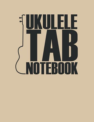 Ukulele Tab Notebook: Blank Sheet Music Notebook for Fingerstyle Ukulele | Ukulele Tablature