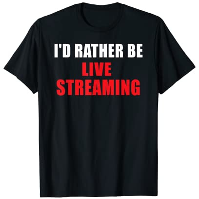 Live Stream Gamer Livestreaming - Streaming T-Shirt
